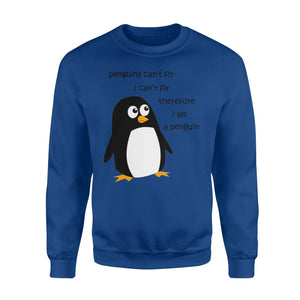 I Am A Penguin! Fun Winter, Bird, Cold Weather, Lazy  Sweatshirt