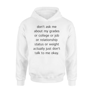 Don't Ask Me About My Grades Or College Or Job Hoodie