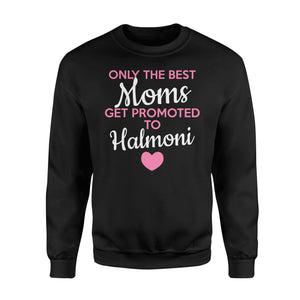Best Moms Get Promoted To Halmoni Grandma Sweatshirt