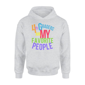 4th Graders Are My Favorite People First Day And On Hoodie