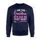 Funny Grandma I Am The Grandma Now Give Me That Baby Sweatshirt