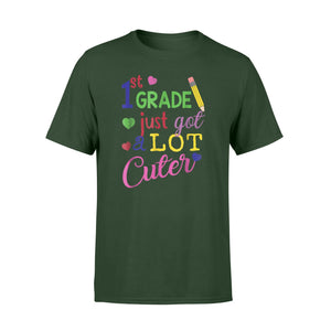 First Grade Just Got A Lot Cuter Cute 1st Grader  T-Shirt
