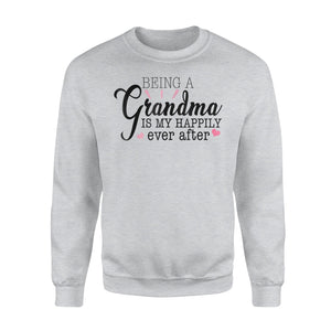 Being A Grandma Is My Happily Ever After Sweatshirt