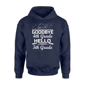 Goodbye 4th Grade Hello 5th Grade Graduation  Hoodie