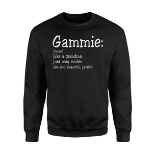 Gammie Is Like A Grandma, Just Way Cooler Gift Sweatshirt