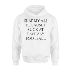 Fantasy Football Loser Funny Slap My Hoodie