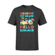 Goodbye 1st Grade Hello Summer Cute Graduated T-Shirt