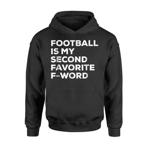Football Is My Second Favorite F Word Fantasy Football Hoodie