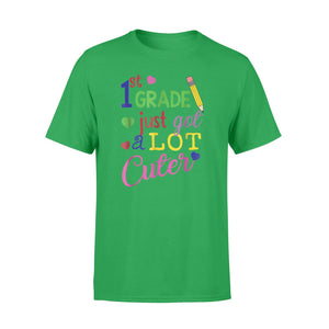 First Grade Just Got A Lot Cuter Cute 1st Grader  T-Shirt