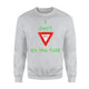 Gift I Don't Yield On The Field - Soccer Sweatshirt