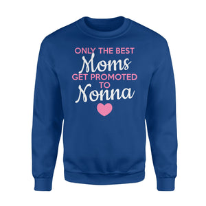 Best Moms Get Promoted To Nonna Grandma Sweatshirt