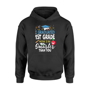 I Graduated First Grade Now I'm Smarter Than You Gift  Hoodie