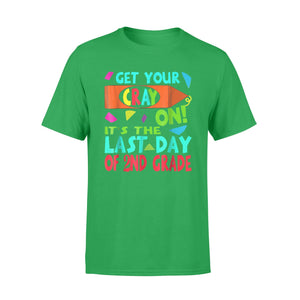 Get Your Cray On It's Last Day Of 2nd Grade Gift T-Shirt