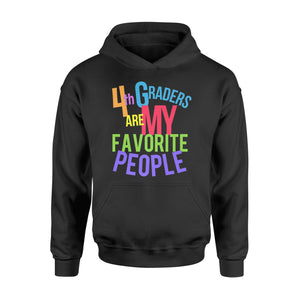 4th Graders Are My Favorite People First Day And On Hoodie