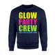 Glow Party Crew Glow Big Or Glow Home Sweatshirt