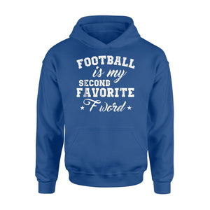 Football Is My Second Favorite F Word Funny Hoodie