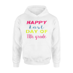 Happy Last Day Of 11th Grade  Hoodie