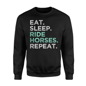 Eat Sleep Ride Horses Repeat Horse Lover Sweatshirt