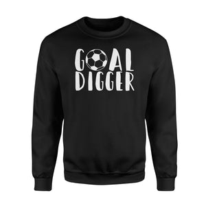 Goal Digger Funny Soccer Sweatshirt
