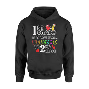 1st Grade Is So Last Year Welcome To 2nd Grade Hoodie