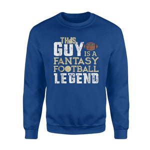 Funny Fantasy Football Draft League This Guy Legend Sweatshirt