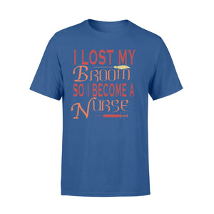 I Lost My Broom So I Become A Nurse Halloween T-shirt