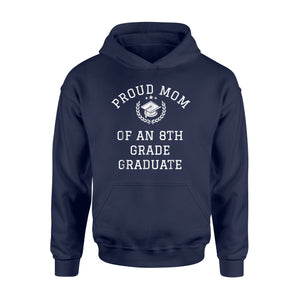Graduation  Proud Mom Of 8th Grade Graduate Gift Hoodie