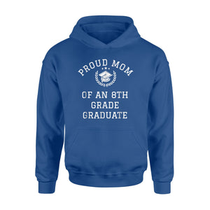Graduation  Proud Mom Of 8th Grade Graduate Gift Hoodie