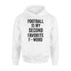 Football Is My Second Favorite F Word Funny Hoodie