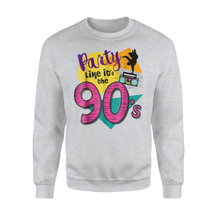 90s Party - Party Like It's The 90s - Retro Throwback Sweatshirt