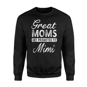 Great Moms Get Promoted To Mimi Grandma Gift Sweatshirt