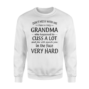 Don't Mess With Me I Have A Crazy Grandma Sweatshirt