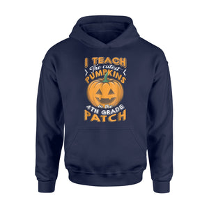 I Teach The Cutest Pumpkins In The 4th Grade Patch Hoodie