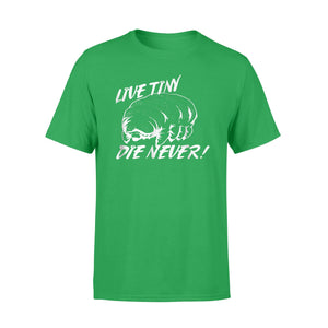 Funny Tardigrade Live Tiny Die Never Water Bear T-Shirt