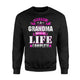 Funny Family Being A Grandma Makes My Life Complete Sweatshirt