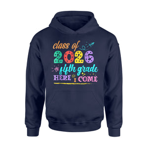 Class Of 2026 Fifth Grade Here I Come Hoodie