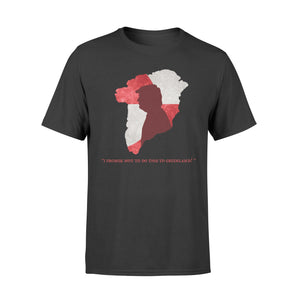 I Promise Not To Do This To Greenland T-shirt