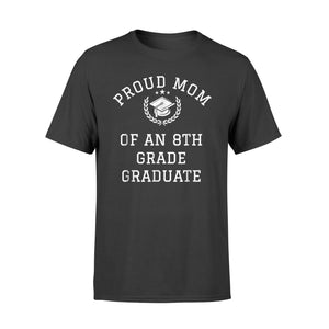 Graduation Proud Mom Of 8th Grade Graduate Gift T-Shirt
