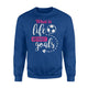 Girls Soccer, What Is Life Without Goals Soccer Sweatshirt