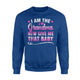 Funny Grandma I Am The Grandma Now Give Me That Baby Sweatshirt