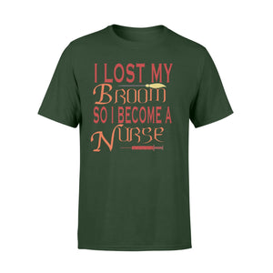 I Lost My Broom So I Become A Nurse Halloween T-shirt
