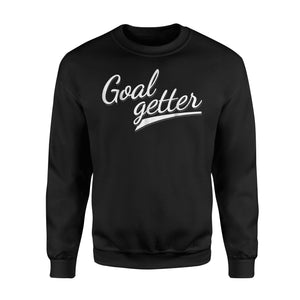 Goal Getter - Motivational Soccer Unique Gift Idea Sweatshirt