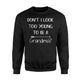 Don't I Look Too Young To Be A Grandma Funny Quote Sweatshirt