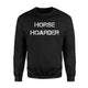 Horse Hoarder For Men And Women Cool Horse Sweatshirt