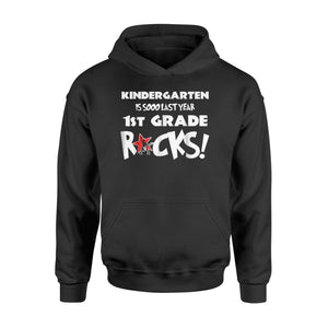Kindergarten Is So Last Year 1st Grade Rocks!  Hoodie