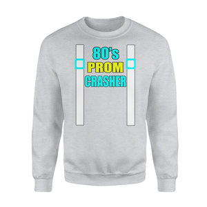 80s Prom Crasher Funny 80s Throwback Party Sweatshirt