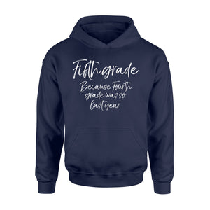 Fifth Grade Because Fourth Grade Was So Last Year Hoodie