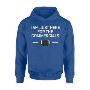 I Am Just Here For The Commercials Football Funny Hoodie