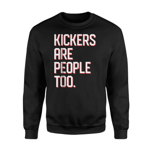 Funny Football Kickers Are People Too Sweatshirt