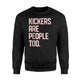 Funny Football Kickers Are People Too Sweatshirt
